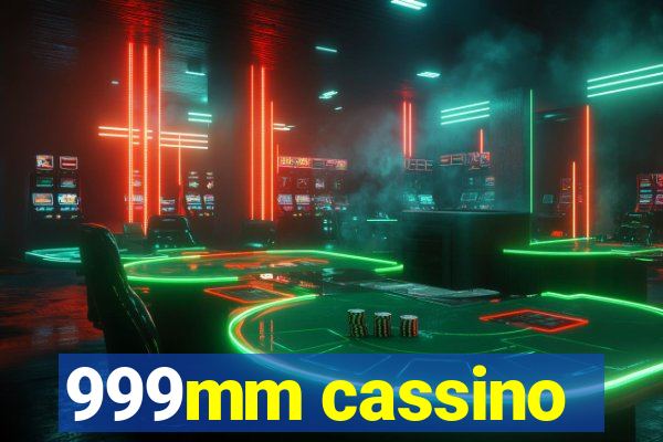 999mm cassino